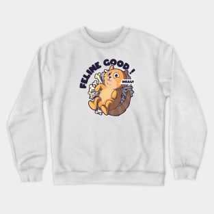 Feline Good! Crewneck Sweatshirt